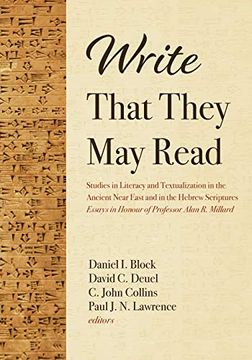 portada Write That They may Read: Studies in Literacy and Textualization in the Ancient Near East and in the Hebrew Scriptures: Essays in Honour of Professor Alan r. Millard (in English)