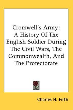 portada cromwell's army: a history of the english soldier during the civil wars, the commonwealth, and the protectorate