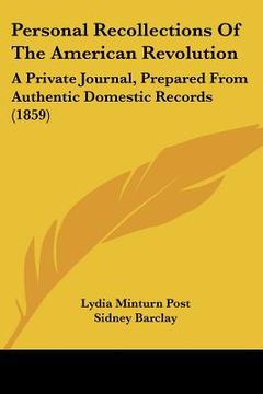 portada personal recollections of the american revolution: a private journal, prepared from authentic domestic records (1859) (en Inglés)