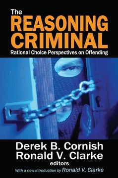 portada The Reasoning Criminal: Rational Choice Perspectives on Offending (en Inglés)