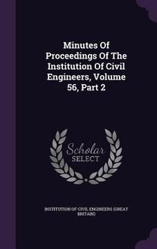portada Minutes Of Proceedings Of The Institution Of Civil Engineers, Volume 56, Part 2