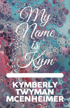 portada My Name is Kym (en Inglés)
