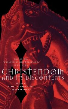 portada Christendom and its Discontents: Exclusion, Persecution, and Rebellion, 1000 1500 (en Inglés)