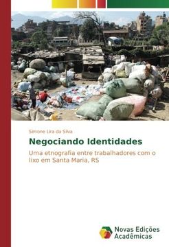 portada Negociando Identidades: Uma etnografia entre trabalhadores com o lixo em Santa Maria, RS