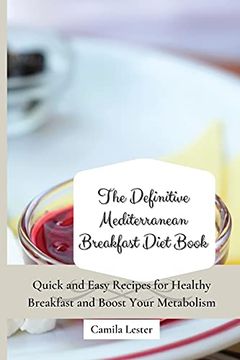 portada The Definitive Mediterranean Breakfast Diet Book: Quick and Easy Recipes for Healthy Breakfast and Boost Your Metabolism (en Inglés)