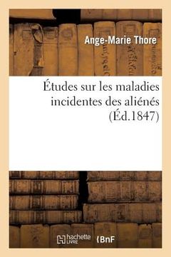 portada Études Sur Les Maladies Incidentes Des Aliénés (en Francés)
