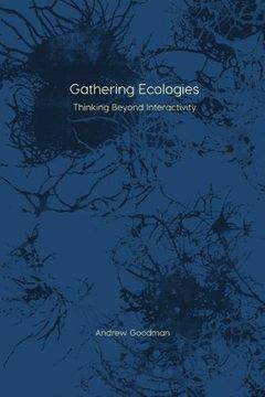 portada Gathering Ecologies: Thinking Beyond Interactivity (Immediations) (in English)