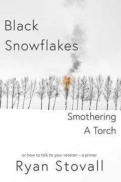 portada Black Snowflakes Smothering a Torch: How to Talk to Your Veteran - a Primer (en Inglés)