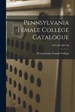 portada Pennsylvania Female College Catalogue; 1879/80-1885/86