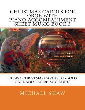 portada Christmas Carols For Oboe With Piano Accompaniment Sheet Music Book 3: 10 Easy Christmas Carols For Solo Oboe And Oboe/Piano Duets (en Inglés)