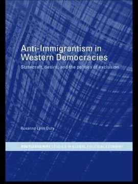 portada Anti-Immigrantism in Western Democracies: Statecraft, Desire and the Politics of Exclusion (Ripe Series in Global Political Economy) (en Inglés)