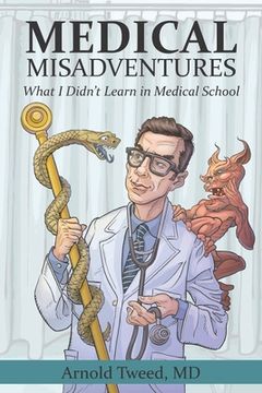 portada Medical Misadventures: What I Didn't Learn in Medical School (en Inglés)