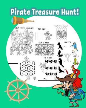 portada Pirate Treasure Hunt!: Fun Pirate Activities for Kids. Coloring Pages, Color by Number, Count the number, Drawing using Grid, Find the hidden (en Inglés)