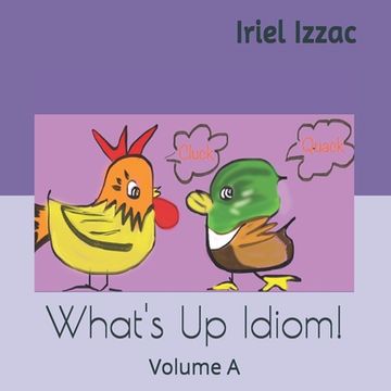 portada What's Up, Idiom!: Volume A (en Inglés)