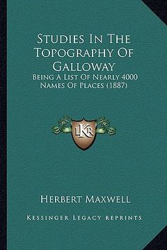 portada studies in the topography of galloway: being a list of nearly 4000 names of places (1887)