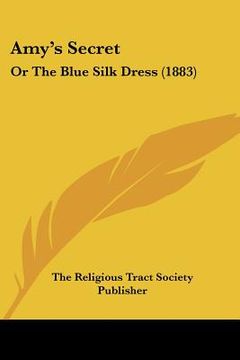portada amy's secret: or the blue silk dress (1883) (en Inglés)