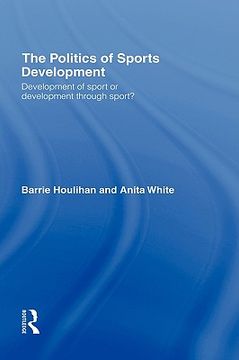 portada the politics of sports development: development of sport or development through sport? (in English)