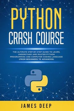 portada Python Crash Course: The Ultimate Step-By-Step Guide to Learn, Understand, and Master Python Programming and Computer Coding Language (From