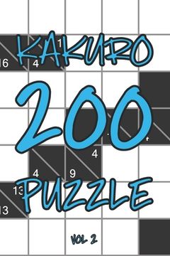 portada Kakuro 200 Puzzle Vol2: Cross Sums Logic Puzzle Book, hard,10x10, 2 puzzles per page (en Inglés)