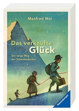 portada Das Verkaufte Glück: Der Lange weg der Schwabenkinder (Ravensburger Taschenbücher) (en Alemán)