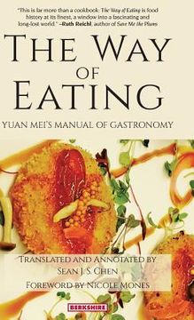 portada The way of Eating: Yuan Mei's Manual of Gastronomy (in English)