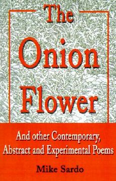 portada the onion flower: and other contemporary, abstract and experimental poems