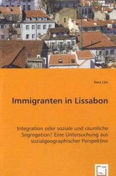 portada Immigranten in Lissabon: Integration oder soziale und räumliche Segregation?Eine Untersuchung aus sozialgeographischer Perspektive