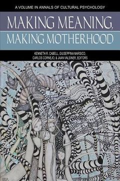 portada Making Meaning, Making Motherhood (en Inglés)