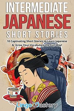 portada Intermediate Japanese Short Stories: 10 Captivating Short Stories to Learn Japanese & Grow Your Vocabulary the fun Way! 10 Captivating Short Storiest The fun Way! (Intermediate Japanese Stories) 