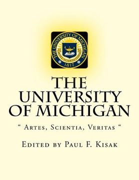 portada The University of Michigan: " Artes, Scientia, Veritas " (en Inglés)