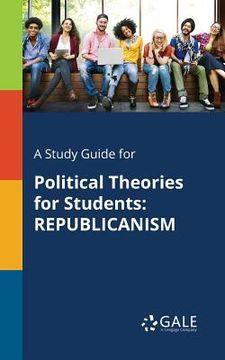 portada A Study Guide for Political Theories for Students: Republicanism (en Inglés)