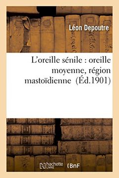 portada L'Oreille Senile: Oreille Moyenne, Region Mastoidienne (Sciences) (French Edition)
