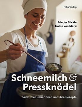 portada Schneemilch und Pressknödel: Südtiroler Bäuerinnen und ihre Rezepte (en Alemán)
