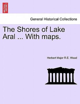 portada the shores of lake aral ... with maps. (en Inglés)