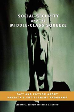 portada Social Security and the Middle-Class Squeeze: Fact and Fiction About America's Entitlement Programs (en Inglés)