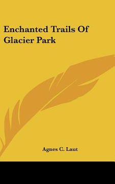 portada enchanted trails of glacier park (en Inglés)