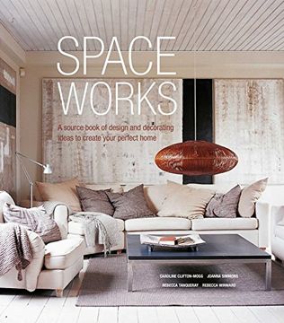 portada Space Works: A Source Book of Design and Decorating Ideas to Create Your Perfect Home 