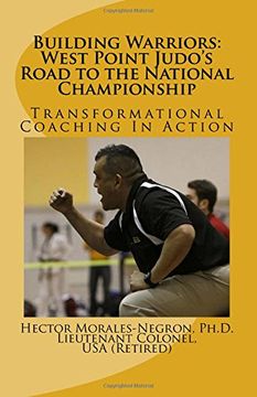 portada Building Warriors: West Point Judo's Road to the National Championship: Transformational Coaching In Action