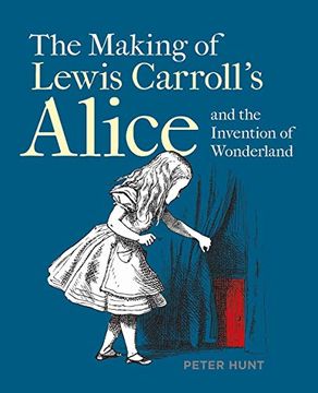 portada Making of Lewis Carroll’S Alice and the Invention of Wonderland, the (in English)