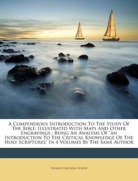 portada A Compendious Introduction To The Study Of The Bible: Illustrated With Maps And Other Engravings: Being An Analysis Of "an Introduction To The Critica (en Inglés)