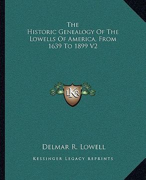 portada the historic genealogy of the lowells of america, from 1639 to 1899 v2 (en Inglés)