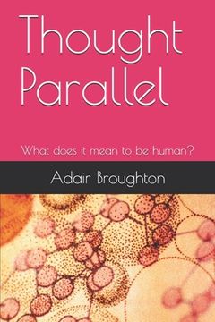 portada Thought Parallel: What does it mean to be human? (in English)