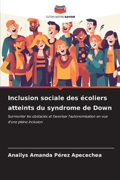 portada Inclusion sociale des écoliers atteints du syndrome de Down (en Francés)