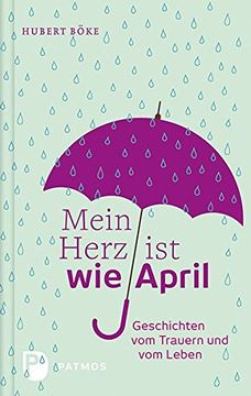 portada Mein Herz ist wie April - Geschichten vom Trauern und vom Leben (in German)