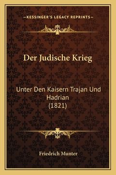 portada Der Judische Krieg: Unter Den Kaisern Trajan Und Hadrian (1821) (en Alemán)