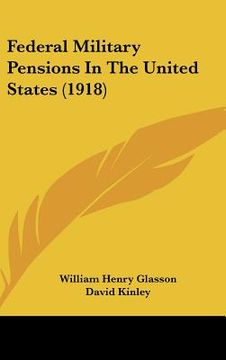 portada federal military pensions in the united states (1918) (en Inglés)