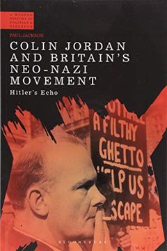 portada Colin Jordan and Britain's Neo-Nazi Movement: Hitler's Echo (a Modern History of Politics and Violence) 