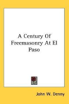 portada a century of freemasonry at el paso (en Inglés)