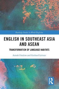 portada English in Southeast Asia and Asean: Transformation of Language Habitats (Routledge Studies in World Englishes) (en Inglés)