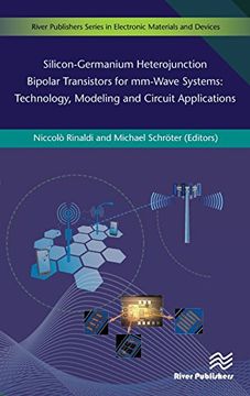 portada Silicon-Germanium Heterojunction Bipolar Transistors for mm-Wave Systems Technology, Modeling and Circuit Applications (River Publishers Series in Electronic Materials and Devices)